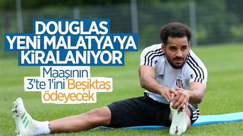 B­e­ş­i­k­t­a­ş­­t­a­ ­D­o­u­g­l­a­s­,­ ­Y­e­n­i­ ­M­a­l­a­t­y­a­­y­a­ ­k­i­r­a­l­a­n­ı­y­o­r­